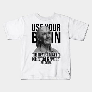 Use your brain - Jane Goodall Kids T-Shirt